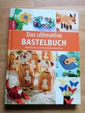 Das ultimative Bastelbuch über 60 Ideen zum Basteln mit Papier Holz Perlen 