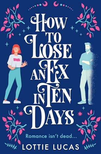How to Lose an Ex in Ten Days by Lottie Lucas NEW