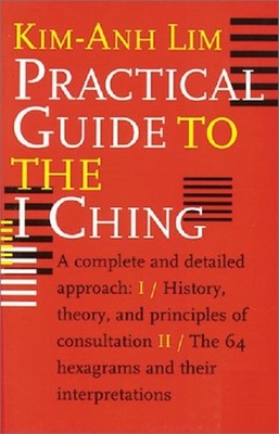 Practical Guide to the I Ching... By Kim-Anh Lim, paperback,New