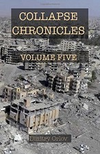 COLLAPSE CHRONICLES, VOLUME FIVE By Dmitry Orlov **Mint Condition**