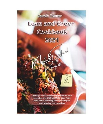 Lean and Green Cookbook 2021 Meat and Seafood Recipes: 50 easy-to-make and tasty