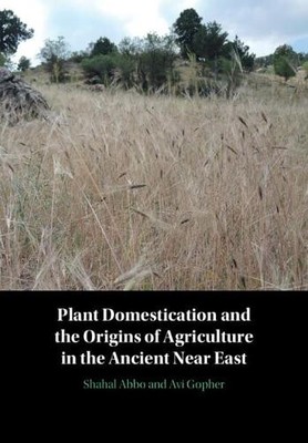 Plant Domestication and the Origins of Agriculture in the Anc... - 9781108493642