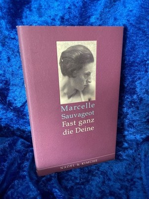 Fast ganz die Deine: Mit e. Nachw. v. Ulrike Draesner Sauvageot, Marcelle 116237