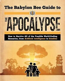 The Babylon Bee Guide to the Apocalypse: How to Sur... | Buch | Zustand sehr gut