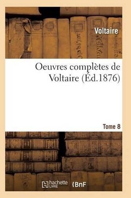 Oeuvres Compltes de Voltaire. Tome 8 by Voltaire (French) Paperback Book