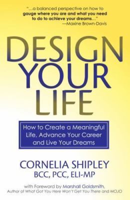 Design Your Life: How to Create a - 0991561902, paperback, Cornelia Shipley, new