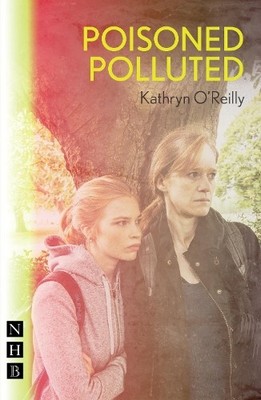 Kathryn O'Reilly Poisoned Polluted (Taschenbuch) NHB Modern Plays