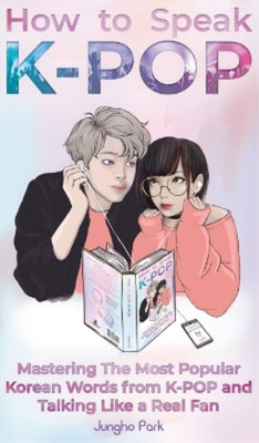 Jungho Park How to Speak KPOP (Gebundene Ausgabe) (US IMPORT)