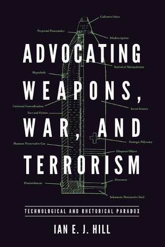 Advocating Weapons, War, and Terrorism by Ian E. J. Hill - 9780271081243