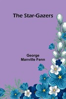 The Star-Gazers George Manville Fenn Taschenbuch Englisch 2024 Alpha Edition