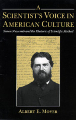 A Scientist's Voice In American Culture: Simon Newcomb & The Rhetoric Of Sc...