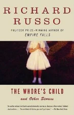 The Whore's Child: Stories - Paperback By Russo, Richard - GOOD
