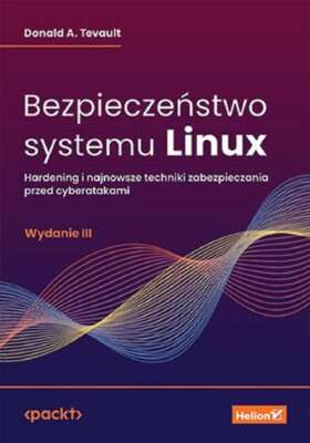 Bezpieczeństwo systemu Linux (Bezpieczenstwo) DONALD A TEVAULT / Helion