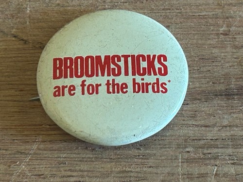 Pinback Broomsticks Are For The Birds Button Badge Pin Vintage Slacks Pants