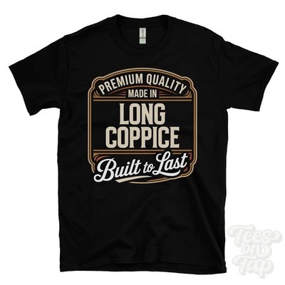 MADE IN LONG COPPICE PREMIUM QUALITY BUILT TO LAST T-SHIRT east dean england