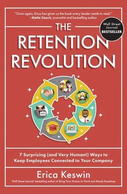The Retention Revolution: 7 Surprising (and Very Human!) Ways to Keep...