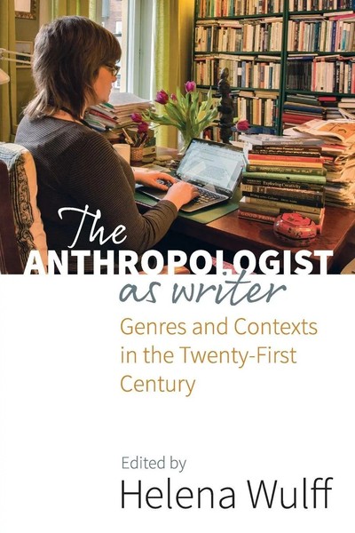 The Anthropologist As Writer Genres And Contexts In The Twenty-First Century-image