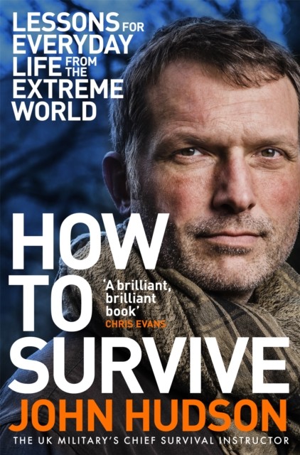 How to Survive: Lessons for Everyday Life from the Extreme World by John Hudson - Image 4