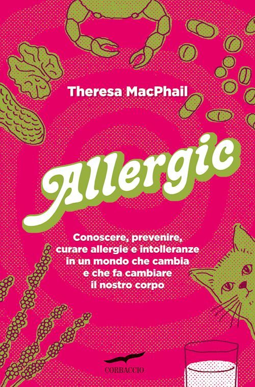 ALLERGIC - ALLERGIE E INTOLLERANZE  - MACPHAIL THERESA - Corbaccio