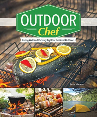 The Outdoor Chef: Cooking and Eating in the Great Outdo - Paperback NEW Weimer,