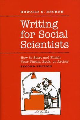 Writing for Social Scientists: How to Start and Finish Your Thesis, Book, or...