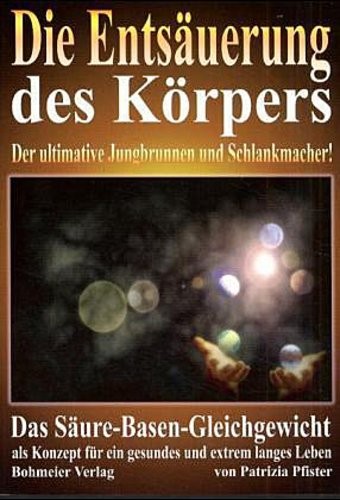 Die EntsäUerung Des KöRpers ~ Patrizia Pfister ~ 9783890943602-image