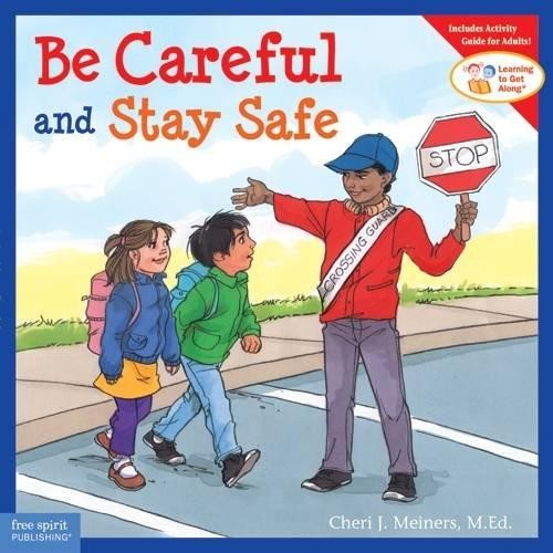 Be Careful and Stay Safe (Learning to Get Along®) - Meiners, Cheri J.