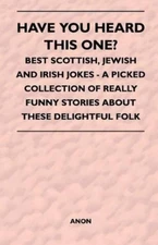 Anon Have You Heard This One? - Best Scottish, Jewish an (Paperback) (UK IMPORT)
