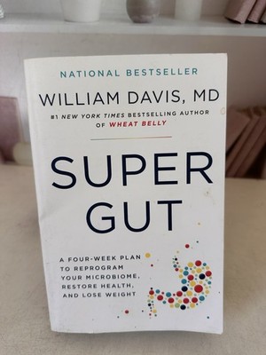 Super Gut: A Four-Week Plan to - Paperback, by William Davis, MD