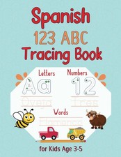 Spanish 123 ABC Tracing Book for Kids Age 3-5: Spanish Letters Numbers Learning