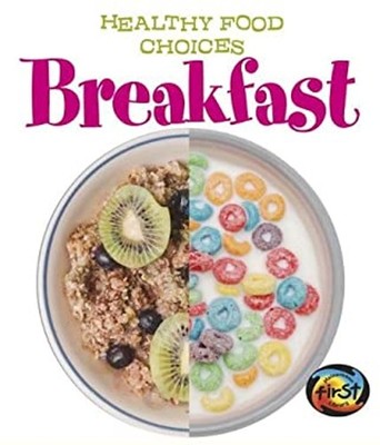 Breakfast : Healthy Food Choices Paperback Vic Parker