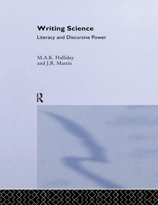 Writing Science | M. A. K. Halliday (u. a.) | Literacy And Discursive Power