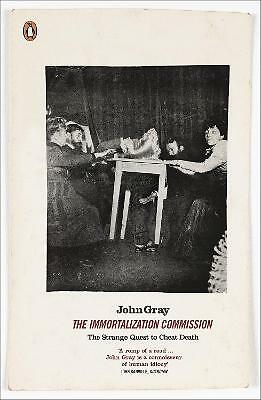 The Immortalization Commission: The Strange Quest to Cheat Death by John Gray...