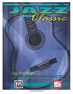 Mel Bay Jazz Goes Classic Jazz Favorites for Classical Guitar - paperback Al...