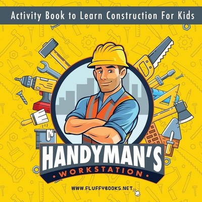 Handyman's workstation. Activity Book to Learn Construction For Kids: Ultimate c