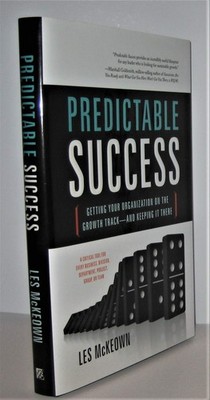 Predictable Success: Getting Your Organization on the Growth Track-and Keepi...