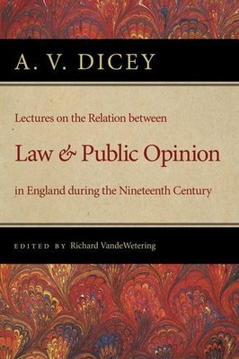 Lectures on the Relation between Law and Public Opinion in England