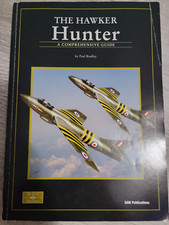 The Hawker Hunter: A Comprehensive Guide by Paul Bradley (2009, Trade Paperback)