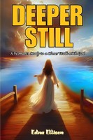 Deeper Still A Woman's Study To A Closer Walk With God (Latest Edition) Ellison