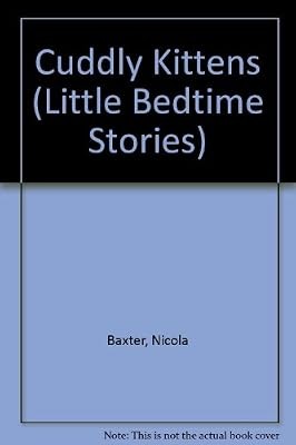 Cuddly Kittens (Little Bedtime Stories), Baxter, Nicola, Used; Good Book