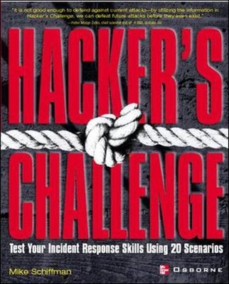 Hacker's Challenge: Test Your Incident Response Skills Using 20 Scenarios by Mik
