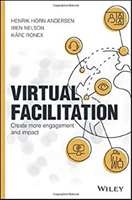 Virtual Facilitation : Create More Engagement and Impact Hardcove