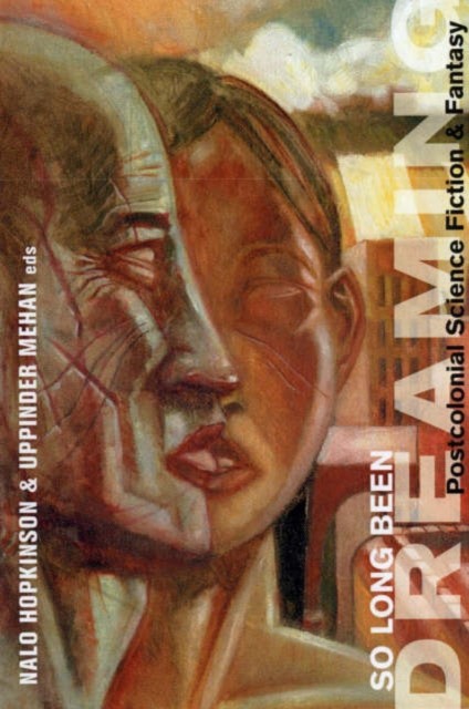 So Long Been Dreaming Postcolonial Visions of the Future (Paperback Book)