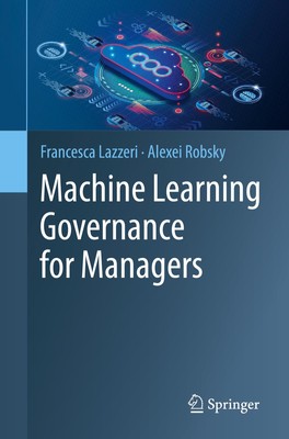 Machine Learning Governance for Managers, Francesca Lazzeri