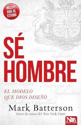 Sé hombre: El modelo que Dios - Paperback, by Batterson Mark - Very Good