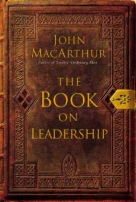 The Book on Leadership - Hardcover By John MacArthur - GOOD