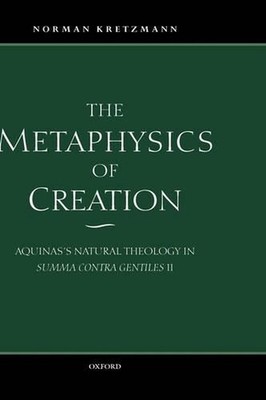 The Metaphysics of Creation: Aquinas's Natural Theology in Summa contra gentiles