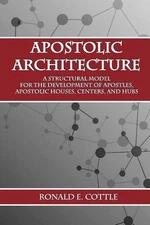 Apostolic Architecture: A Structural Model for the Development of Apostles, Apos