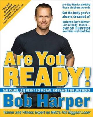 Are You Ready!: Take Charge, Lose Weight, Get in Shape, and Change Your L - GOOD