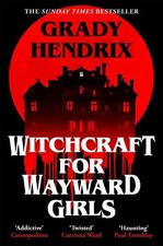 Witchcraft for Wayward Girls: The di..., Hendrix, Grady